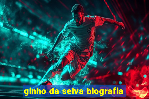 ginho da selva biografia